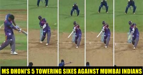 MS Dhoni Destroys Mumbai Indians Bowlers By Hitting 5 Towering Sixes In