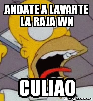 Meme Personalizado Andate A Lavarte La Raja Wn Culiao 31347969