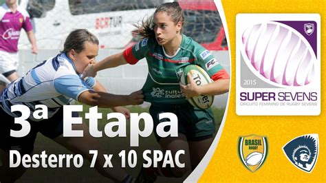 Super Sevens Feminino 2015 3ª Etapa Desterro 7 x 10 SPAC YouTube