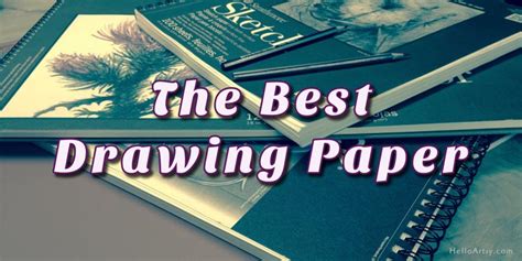 The Best Drawing Paper - HelloArtsy