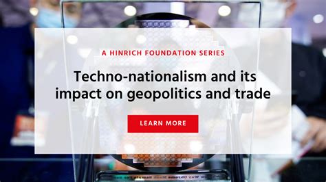 Techno Nationalism And Its Impact On Geopolitics And Trade Series