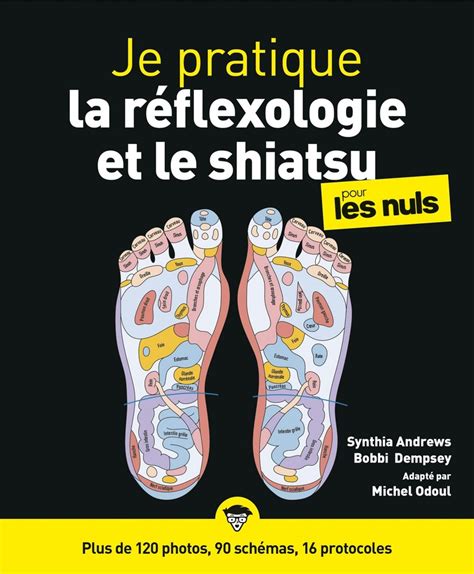 Je Pratique La Réflexologie Et Le Shiatsu Pour Les Nuls Plus De 120 Photos 90 Schémas 16