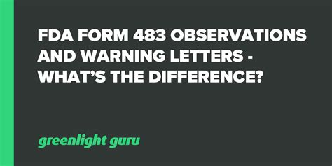 FDA Form 483 Observations and Warning Letters - What’s the Difference?