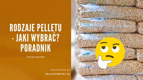 Rodzaje Pelletu Jaki Wybra Poradnik Centrum Wiedzy