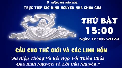 15h00 Ngày 17 08 2024 Kinh Nguyện Lòng Thương Xót Chúa Đường Vào