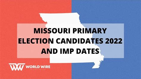 Missouri Primary Election Candidates 2022 and Imp Dates