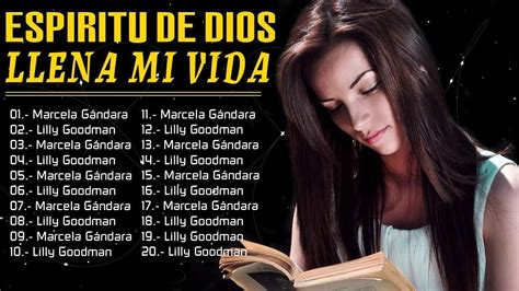 MÚsica Cristiana Para El Alma Espiritu De Dios Llena Mi Vida Youtube