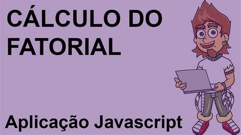 Cálculo do fatorial Javascript YouTube