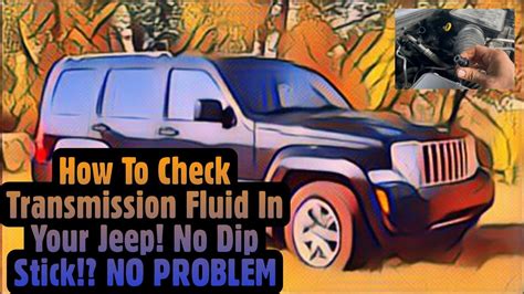 How To Check Transmission Fluid In Your Jeep No Dip Stick No Problem