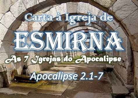 Carta à Igreja de Esmirna no Apocalipse Pregações e Estudos Bíblicos