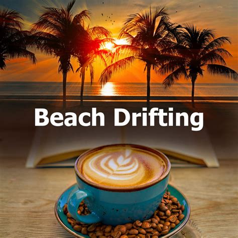 Beach Drifting Album By Café Lounge Resort Spotify