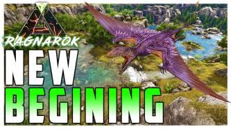 Ark Survival Evolved A NEW BEGINING Ragnarok EP 1 YouTube