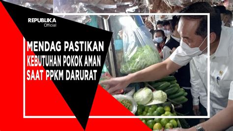 Mendag Pastikan Kebutuhan Pokok Aman Saat PPKM Darurat YouTube