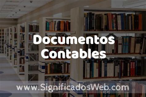 Concepto de Documentos Contables Significado y Definición