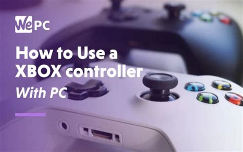 How To Connect Xbox Controller To Pc Wepc