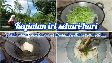 Aktivitas Irt Hari Ini Masak Menu Sederhana Lanjut Membersihkan