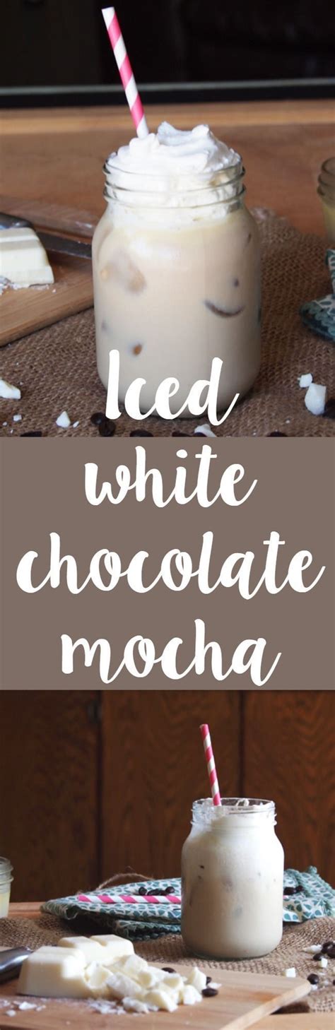 Homemade Iced White Chocolate Mocha Make This Easy And Oh So Delicious