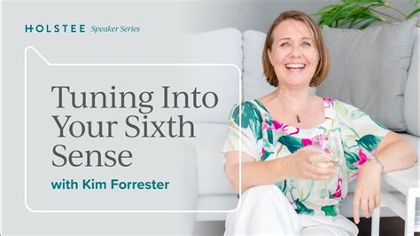 Tuning Into Your Sixth Sense With Kim Forrester Youtube