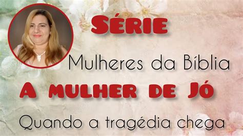 Mulheres Da B Blia A Mulher De J Atelieemiliaarts Youtube