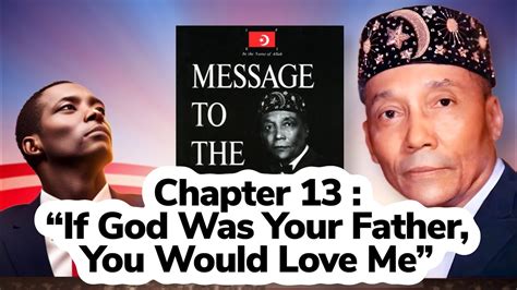 Chapter 13 Message To The Blackman “if God Was Your Father You Would Love Me” By Elijah