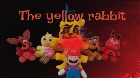 Fnaf Plush Movie The Yellow Rabbit Youtube