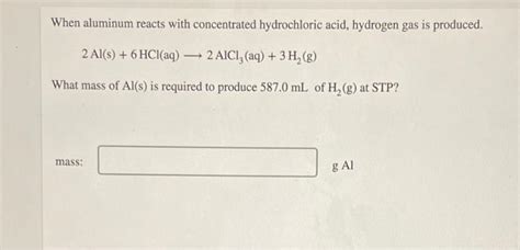 Solved When Aluminum Reacts With Concentrated Hydrochloric Chegg