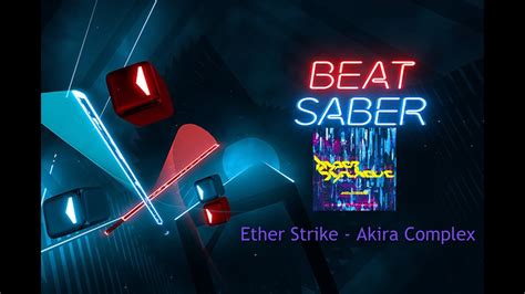 Ether Strike Akira Complex Expert Beat Saber YouTube