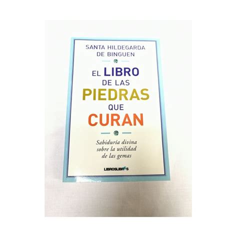 El Libro De Las Piedras Que Curan Sta Hildegarda De Binguen