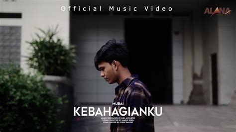 Mubai Kebahagianku Official Music Video Youtube