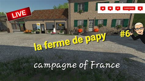 Live FS22 Sur La Campagne Of France La Ferme De Papy 6 YouTube