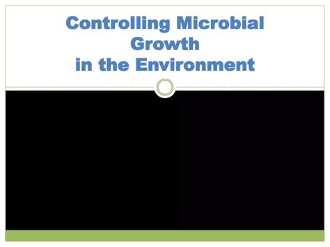 Controlling Microbial Growth In The Environment Ppt