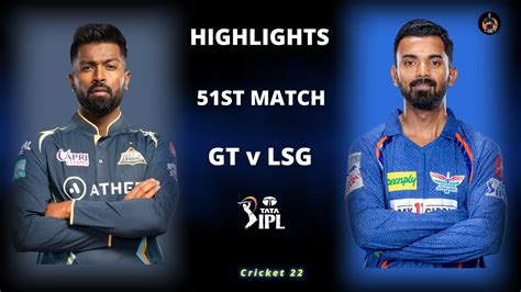 Gt Vs Lsg 51st Match Ipl Highlights 2023 Gt Vs Lsg Ipl 2023 Full