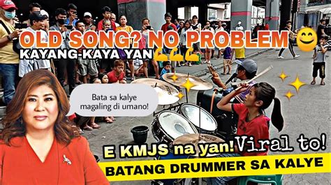 VIRAL NGAYON E KMJS NA YAN BATANG DRUMMER SA KALYE YouTube