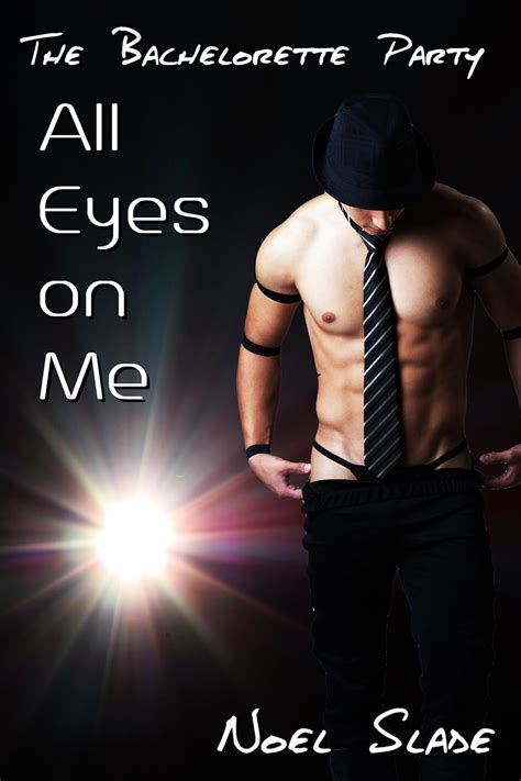 The Bachelorette Party All Eyes On Me Gay First Time Exhibitionist Erotica Ebook Slade