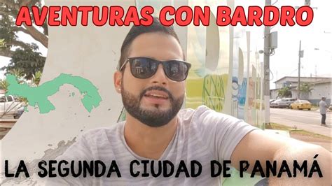 Aventuras Con Bardro La Segunda Ciudad De Panam Youtube