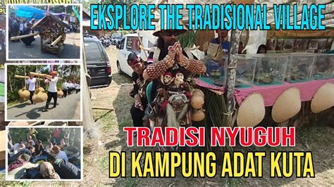 Tradisi Nyuguh Di Kampung Seribu Larangan Kampung Adat Kuta Ciamis