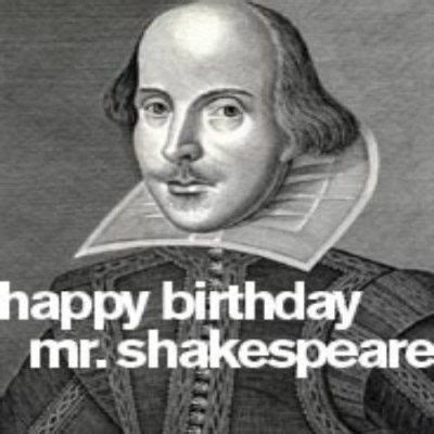 Shakespeare Quote About Happy Birthday Mr Shakespeare