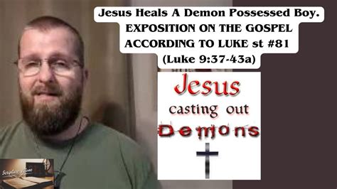 Jesus Heals A Demon Possessed Boy Exposition On The Gospel According