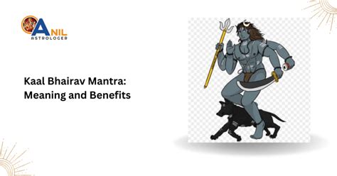 Kaal Bhairav Mantra: Meaning and Benefits | Anil Astrologer