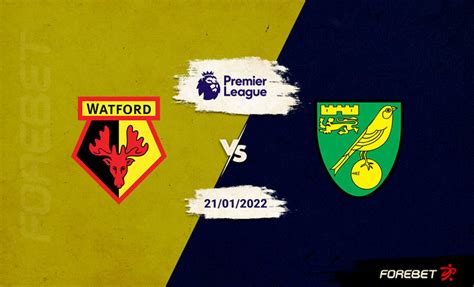 Watford Vs Norwich City Preview Forebet