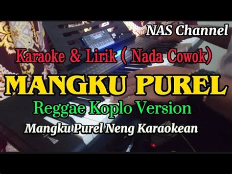 MANGKU PUREL KARAOKE LIRIK NADA COWOK REGGAE KOPLO VERSION