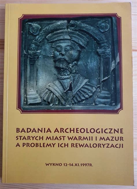 Badania Archeologiczne Starych Miast Warmii I Mazu Reszel Kup Teraz