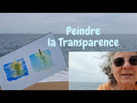 Aquarelle Et Transparence Comment Peindre La Transparence Youtube