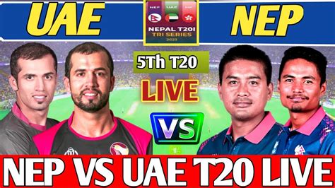 Live Uae Vs Nep Live Th T Match Commentary Nep Vs Uae Live Match