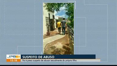 JPB1 Homem é preso suspeito de abusar sexualmente do próprio filho na