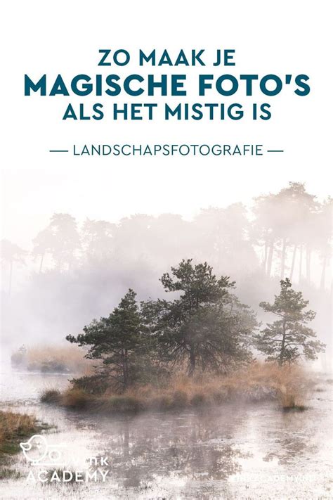 Tips Voor Fotograferen In De Mist Vink Academy Photoshop