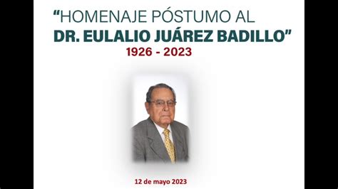 Homenaje póstumo al Dr Eulalio Juárez Badillo Inauguración YouTube