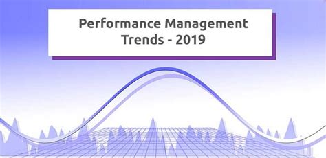 6 Performance Management Trends Of 2019 That Will Revolutionize The Way We Work