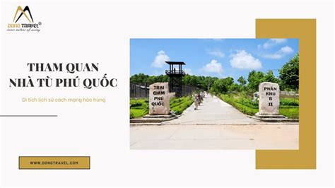 Nhà tù Phú Quốc - Địa Ngục Của Trần Gian - Đông Travel