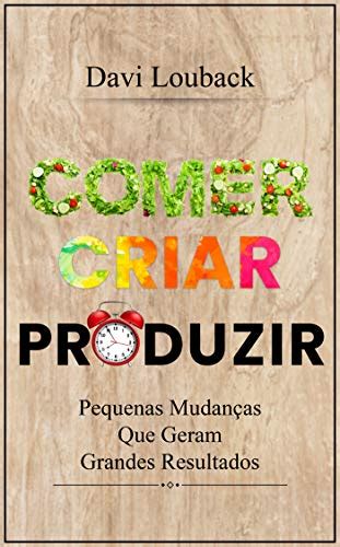 Pdf Comer Criar Produzir Pequenas Mudanças Que Geram Grandes